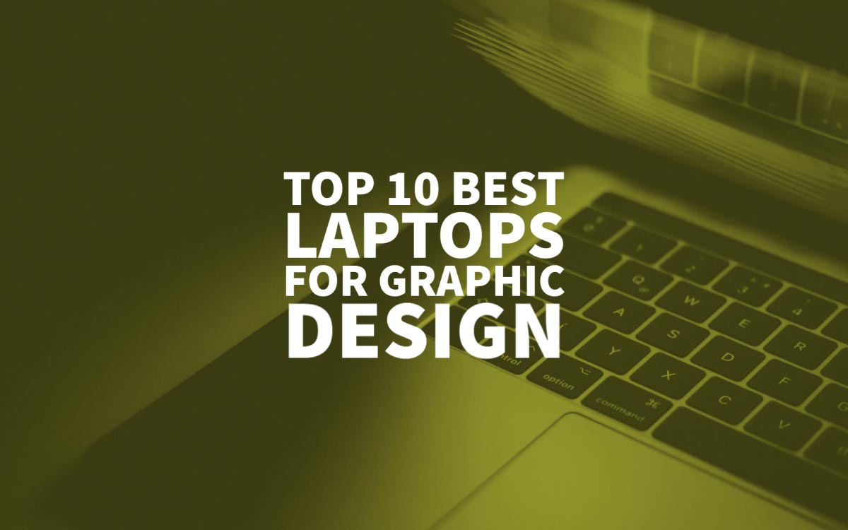 Top 10 Best Laptops For Graphic Design Designers In 21