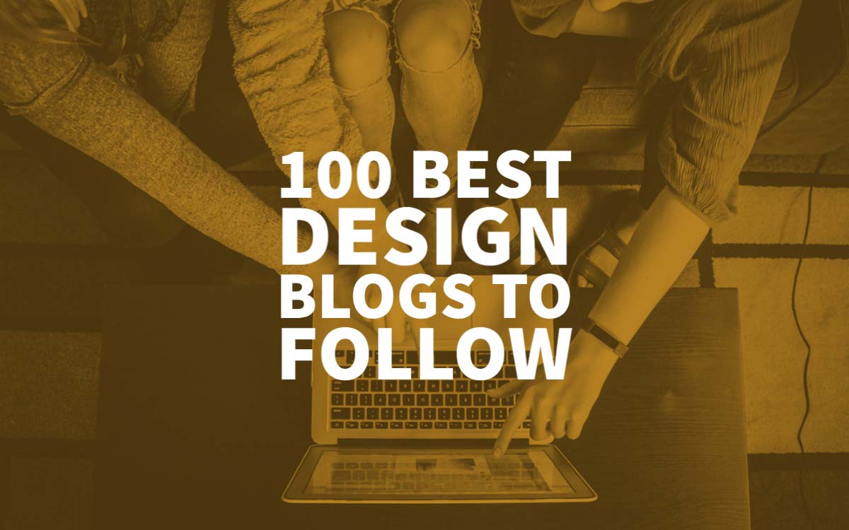 Top 100 Best Design Blogs To Follow Designers