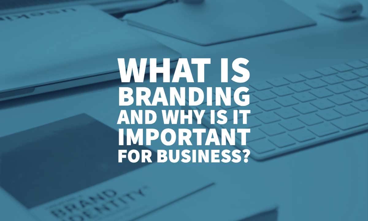 What Is Branding And Why Is It Important