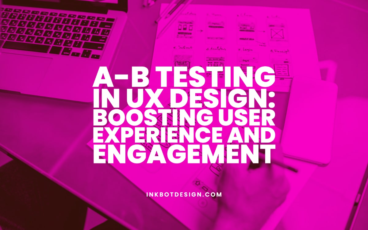 A/B Testing In UX Design: Boosting User Experience In 2024