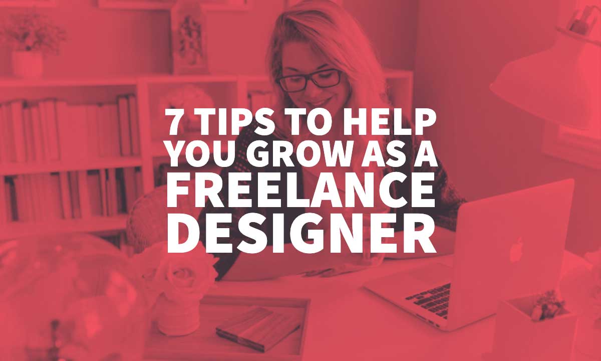 Tips To Grow As A Freelance Designer