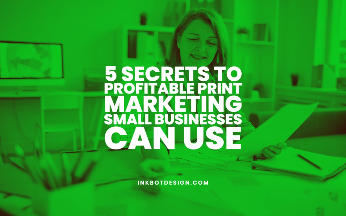 Secrets Profitable Print Marketing Small Businesses