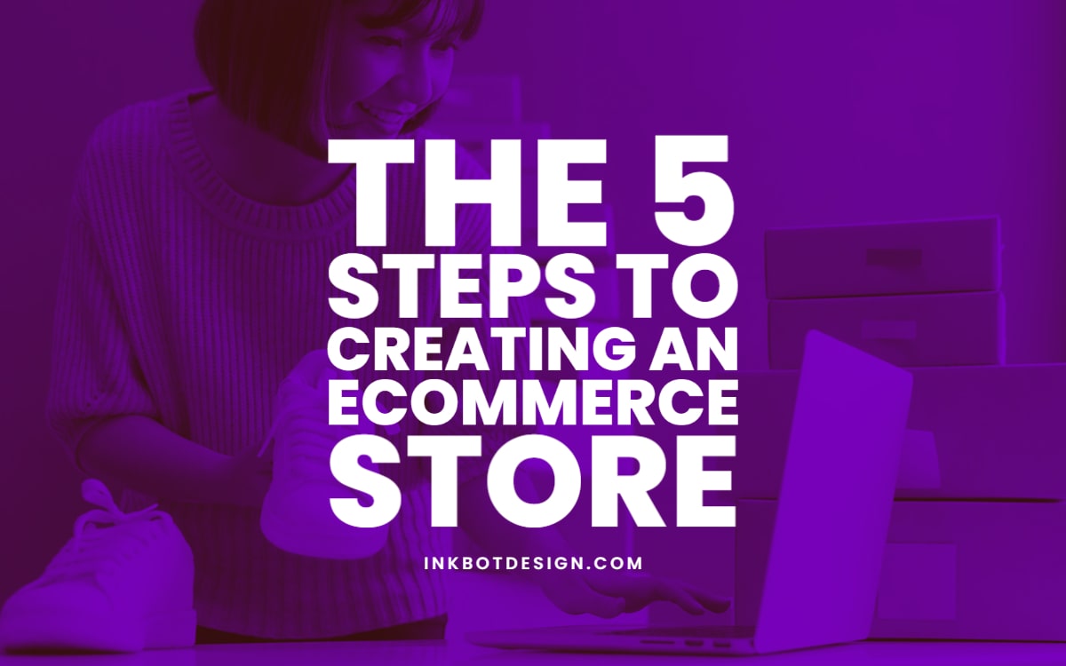 Steps To Creating An Ecommerce Store Website