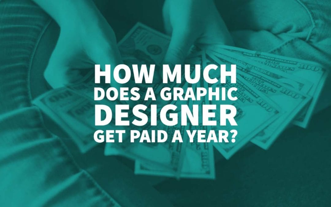 How Much Does A Graphic Designer Get Paid A Year?