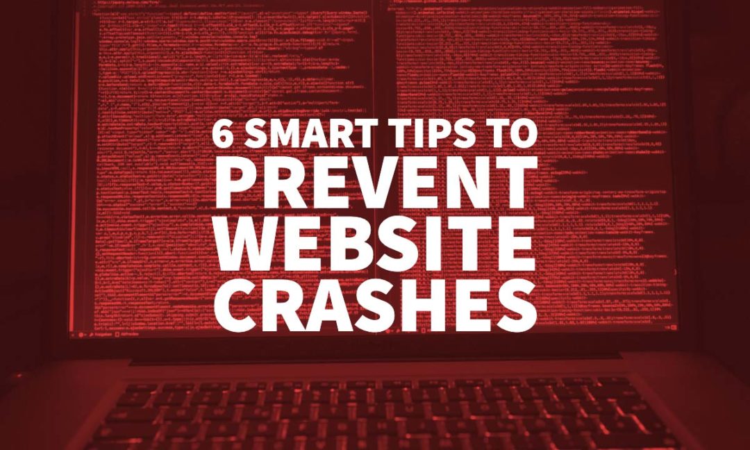 6 Smart Tips To Prevent Website Crashes (Web Owners Guide)