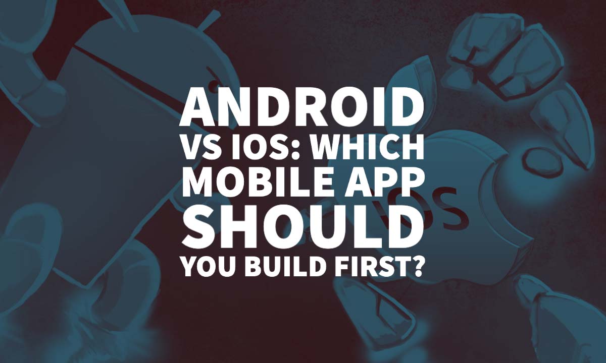 Android Vs Ios Mobile App Development