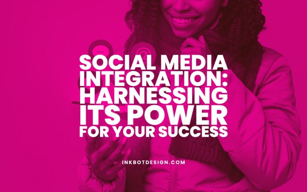 Tips For Social Media Integration