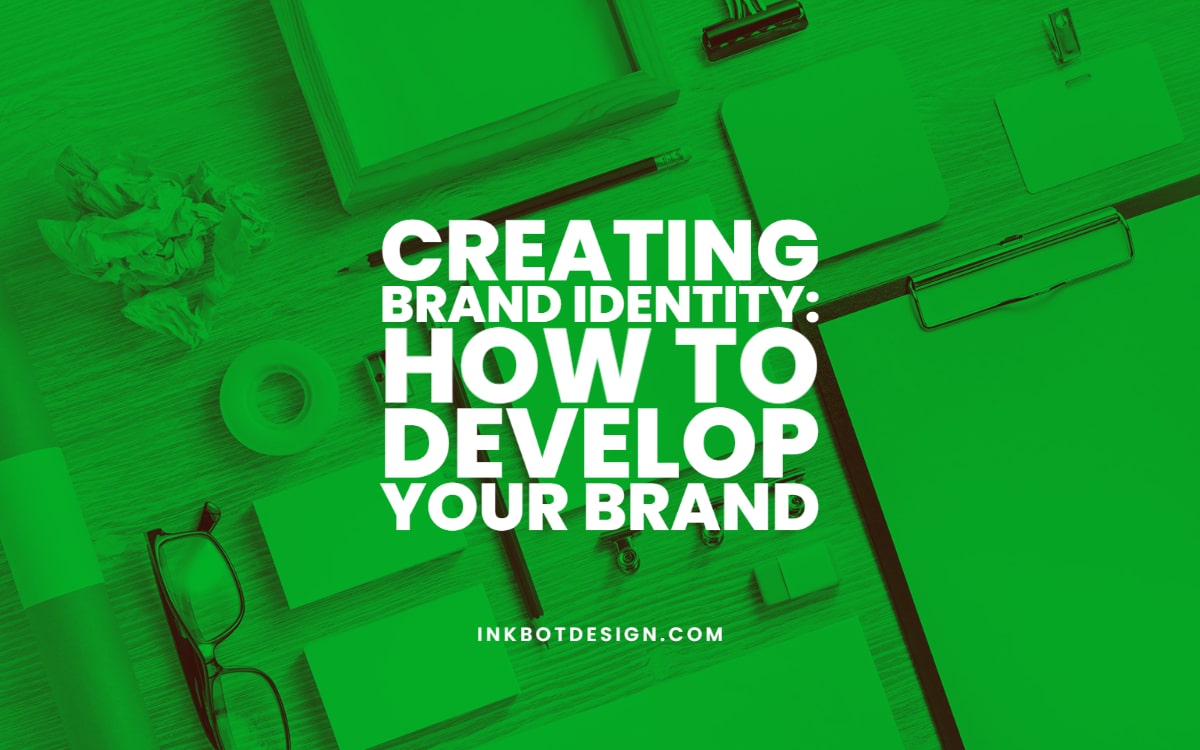 Creating Brand Identity How To Develop Your Brand