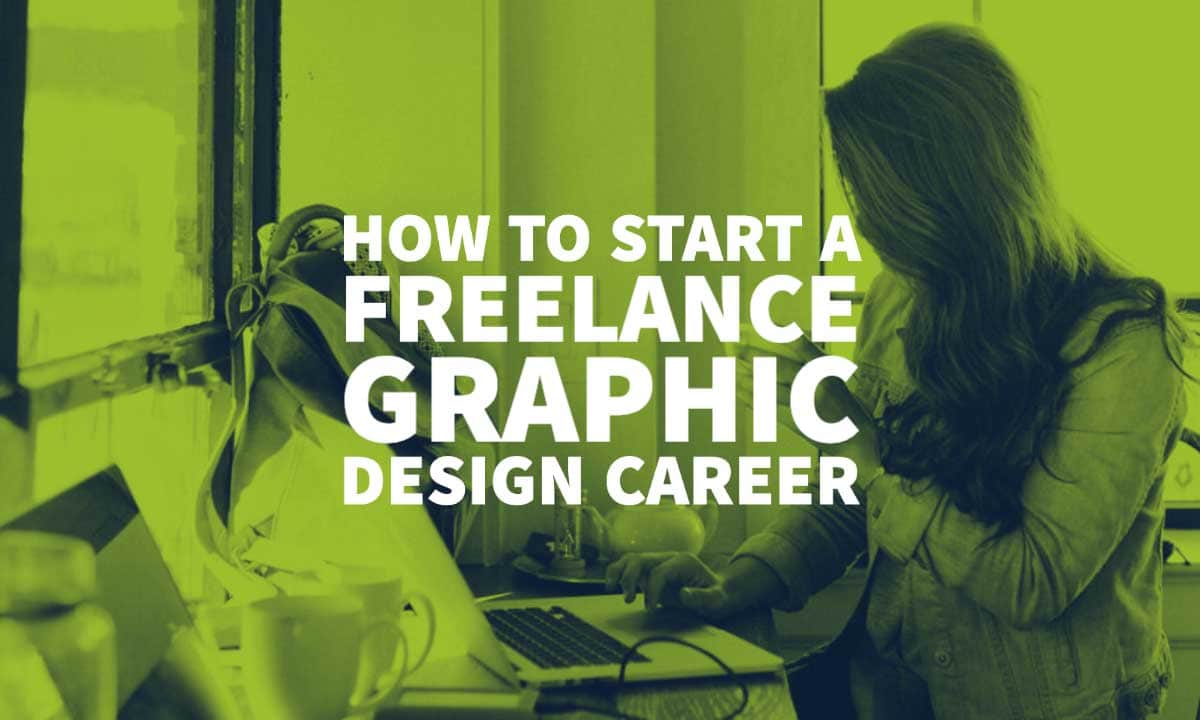 How To Start A Freelance Graphic Design Career In