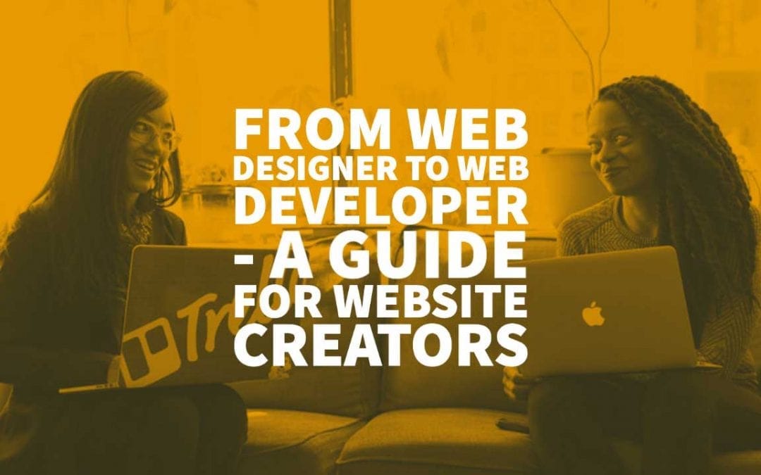 From Web Designer to Web Developer – A Guide for Website Creators