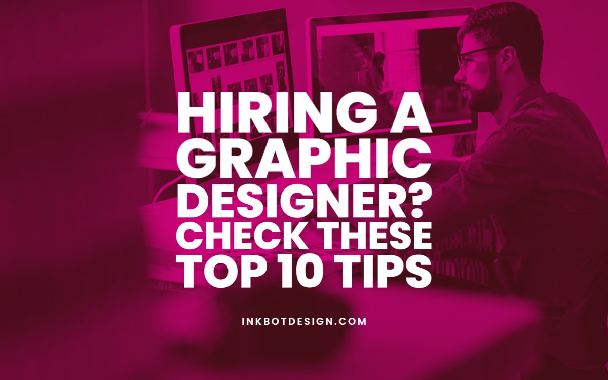 Hiring A Graphic Designer? Check These Top 10 Tips For 2024