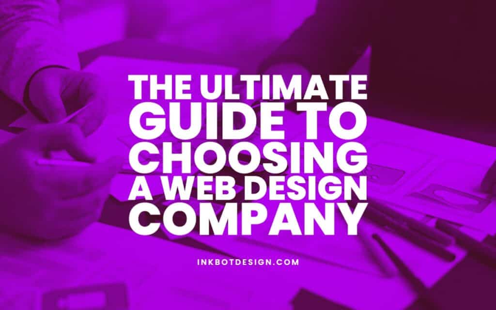 Guide To Choosing A Web Design Company 2023 2024