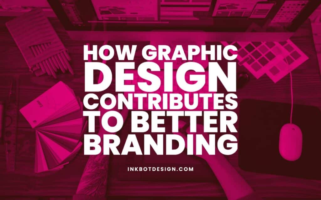 How Graphic Design Better Branding