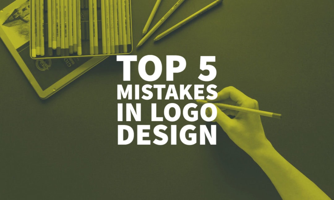 Top 5 Mistakes In Logo Design - 2022