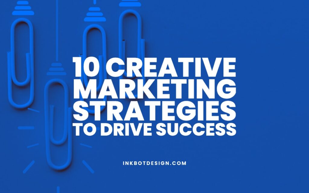 Creative Marketing Strategies To Drive Success In 2023