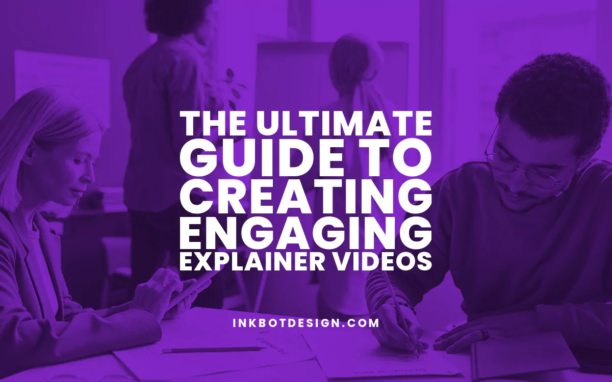 The Ultimate Guide To Creating Engaging Explainer Videos