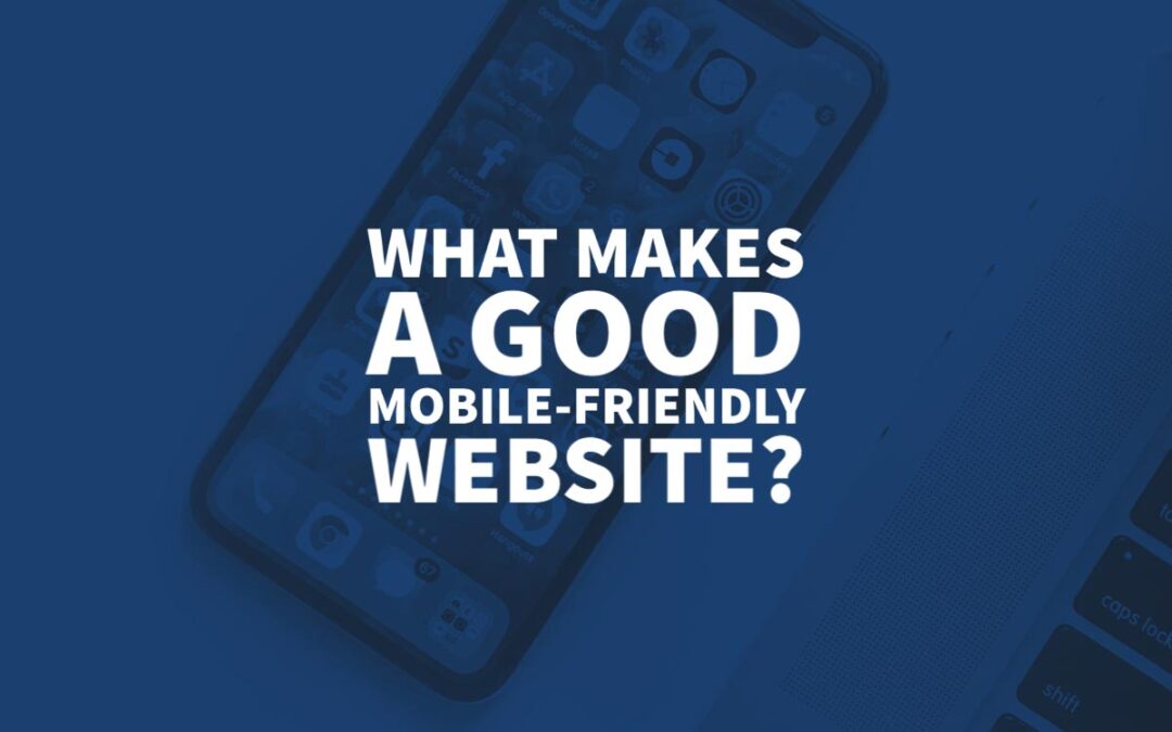 What Makes a Good Mobile-Friendly Website?