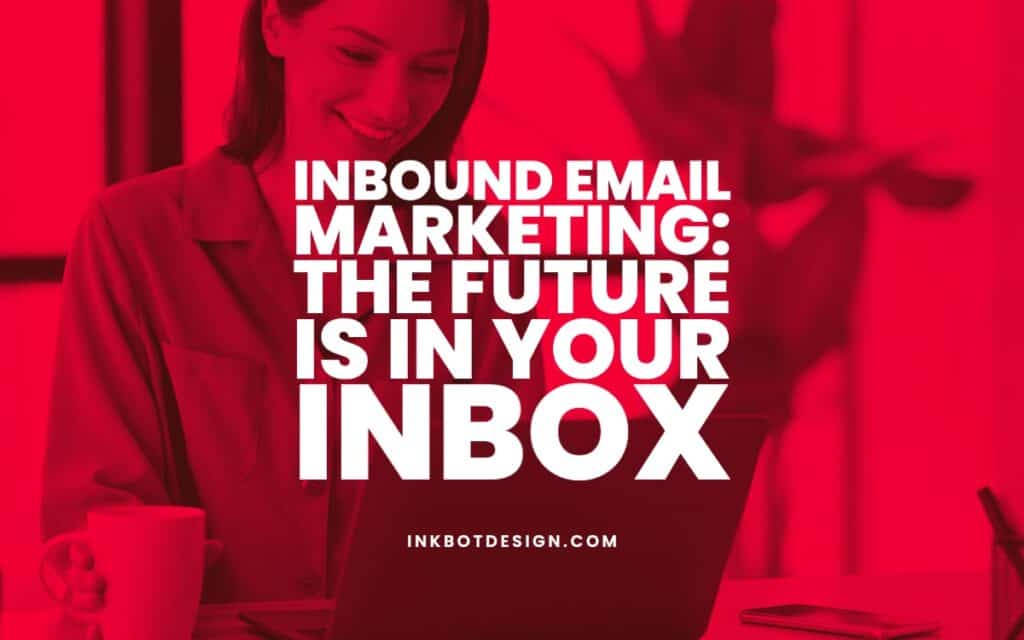 Guide To Inbound Email Marketing