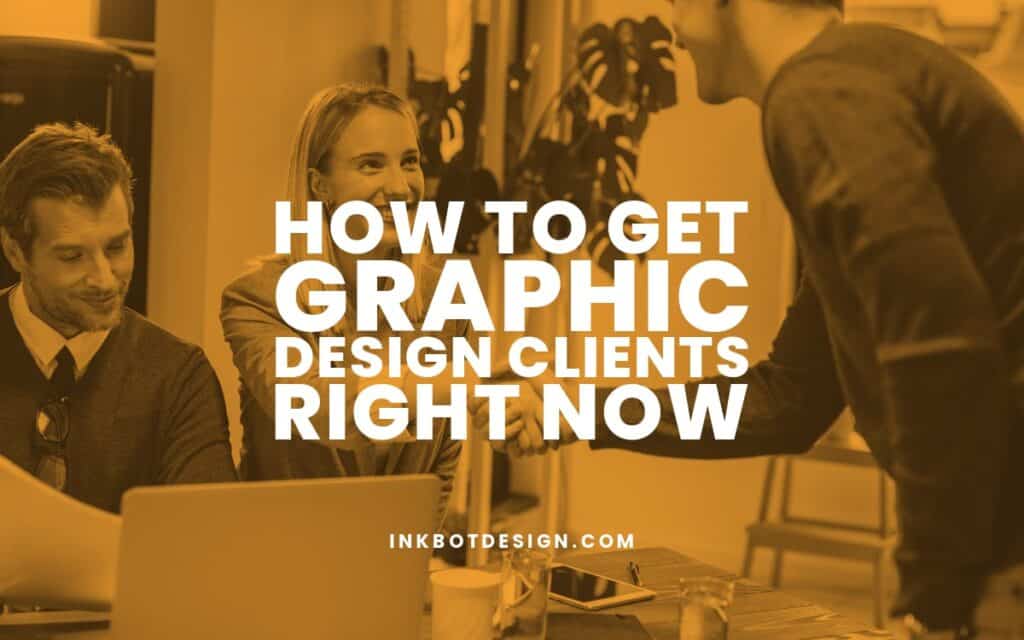 How To Get Graphic Design Clients Today Tactics 2023 2024
