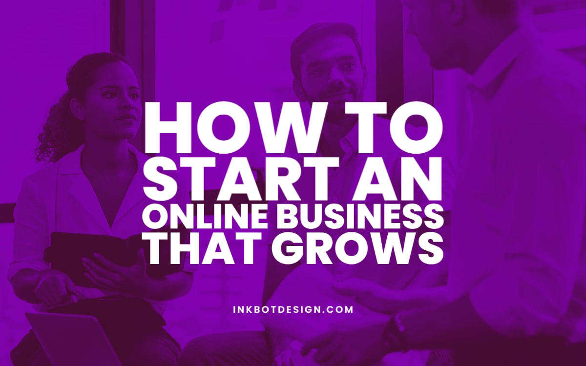 How To Start An Online Business That Grows
