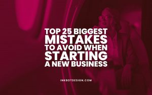 Top 25 Mistakes To Avoid When Starting A New Business