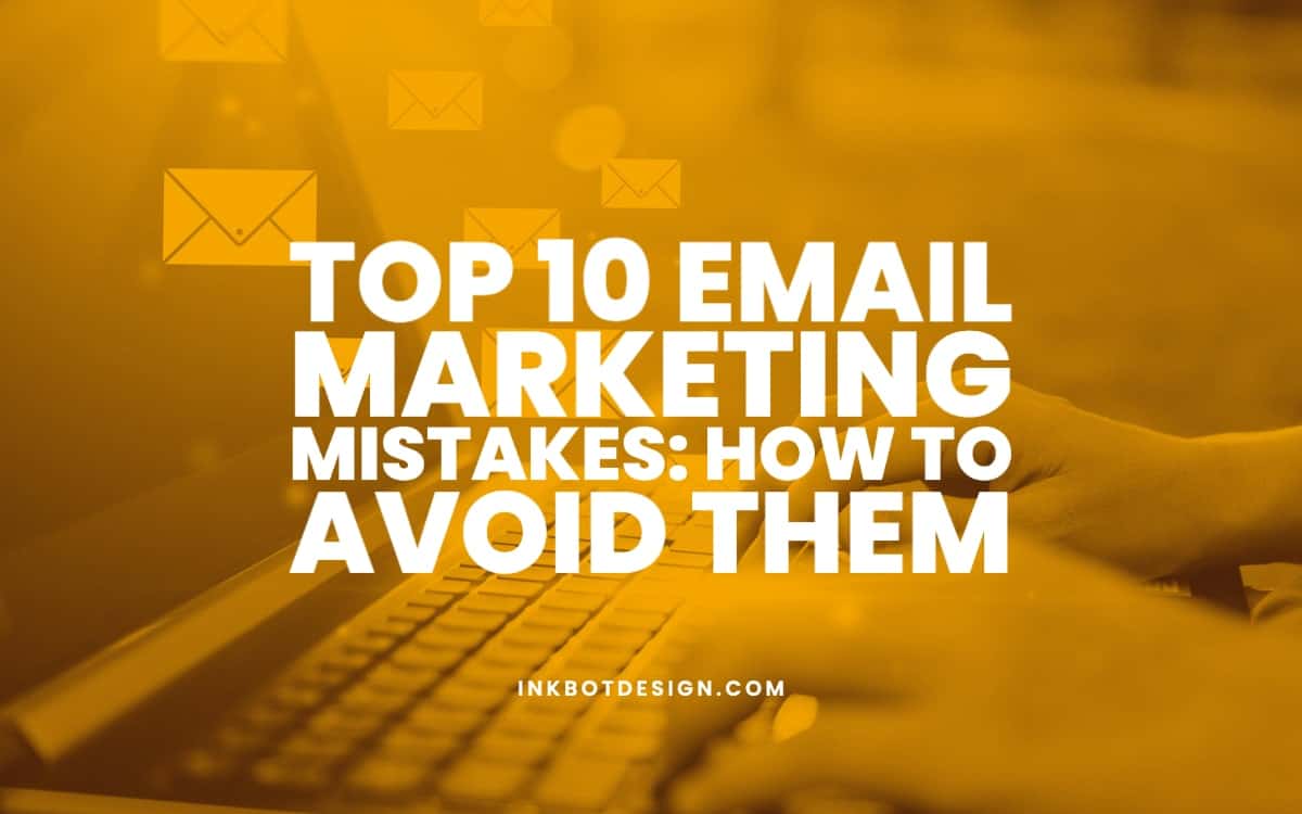 Top 10 Email Marketing Mistakes How To Avoid Them In 2025