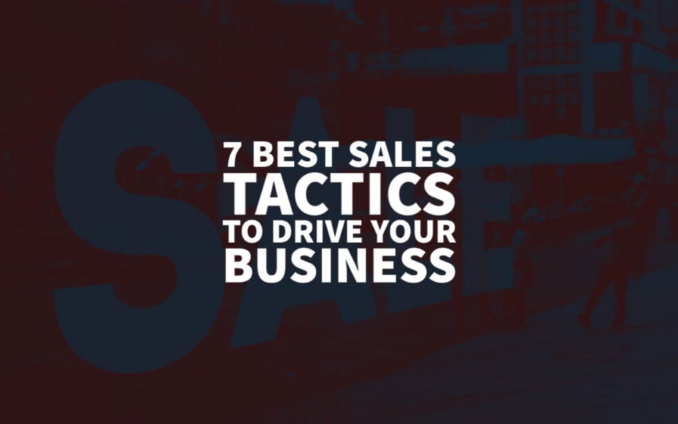 7 Best Sales Tactics To Drive Your Business Growth In 2022