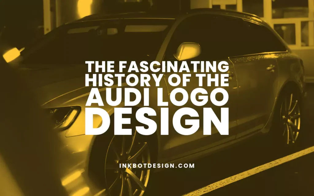 History Of The Audi Logo Design Evolution