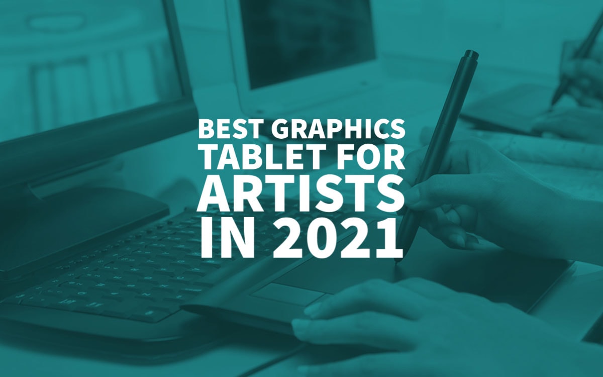 Best Graphics Tablet For Artists 2021