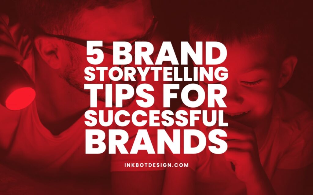 Brand Storytelling Tips Brands Stories