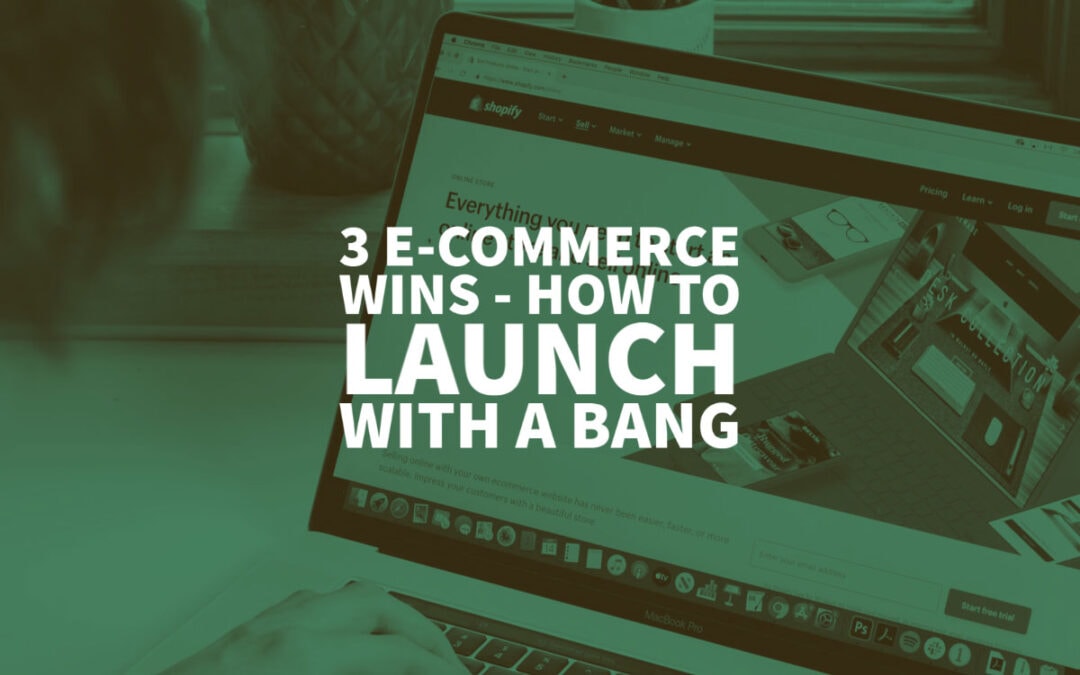 Inkbot Design Blog 15 3 Quick E-Commerce Wins – How to Launch With a Bang