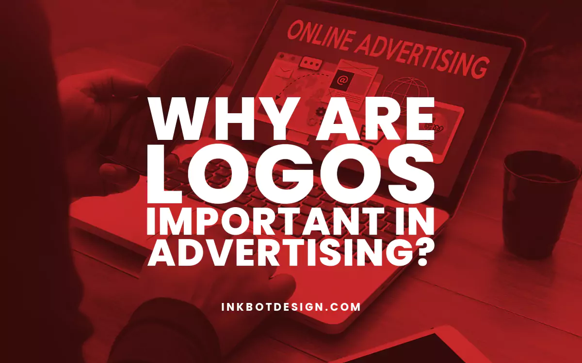 Why Are Logos Important In Advertising 2024.webp
