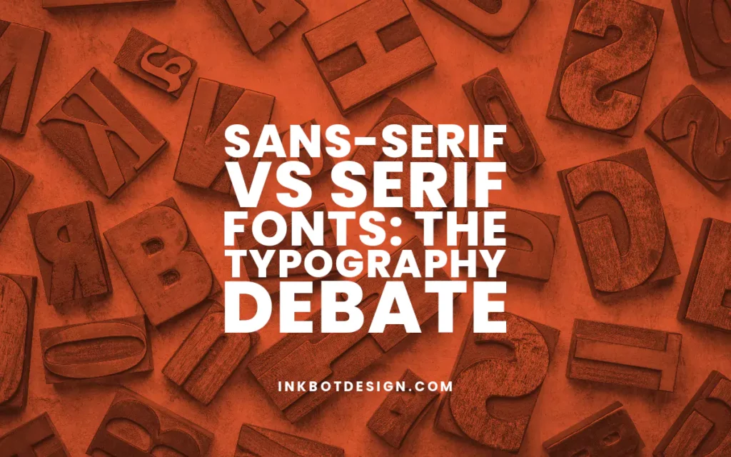 Sans-Serif Vs Serif Fonts Typography Debate 2024