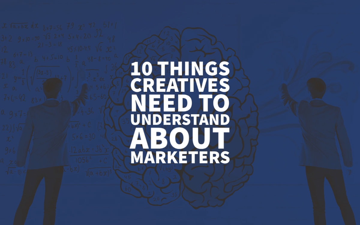 Creatives Need To Understand Marketers