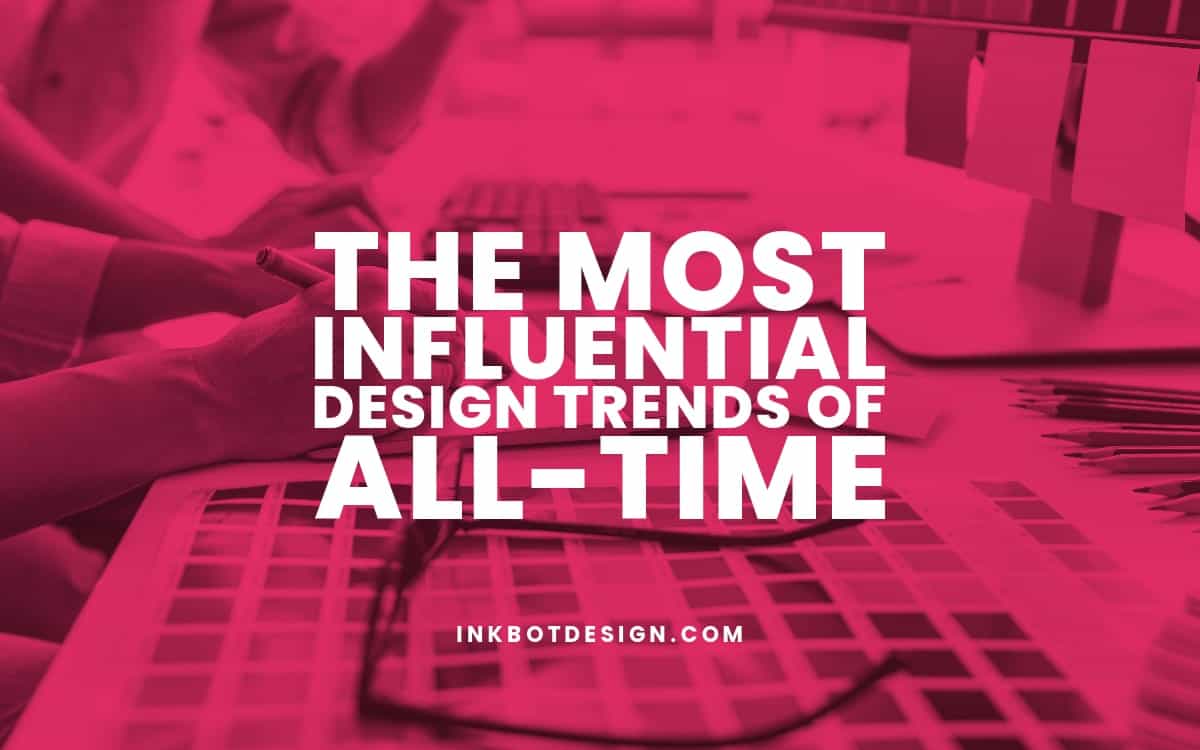 The Most Influential Design Trends Of AllTime (2024 Guide)