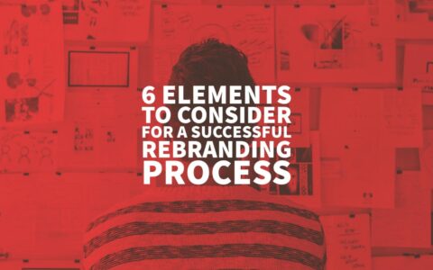 6 Elements To Consider For A Successful Rebranding Process