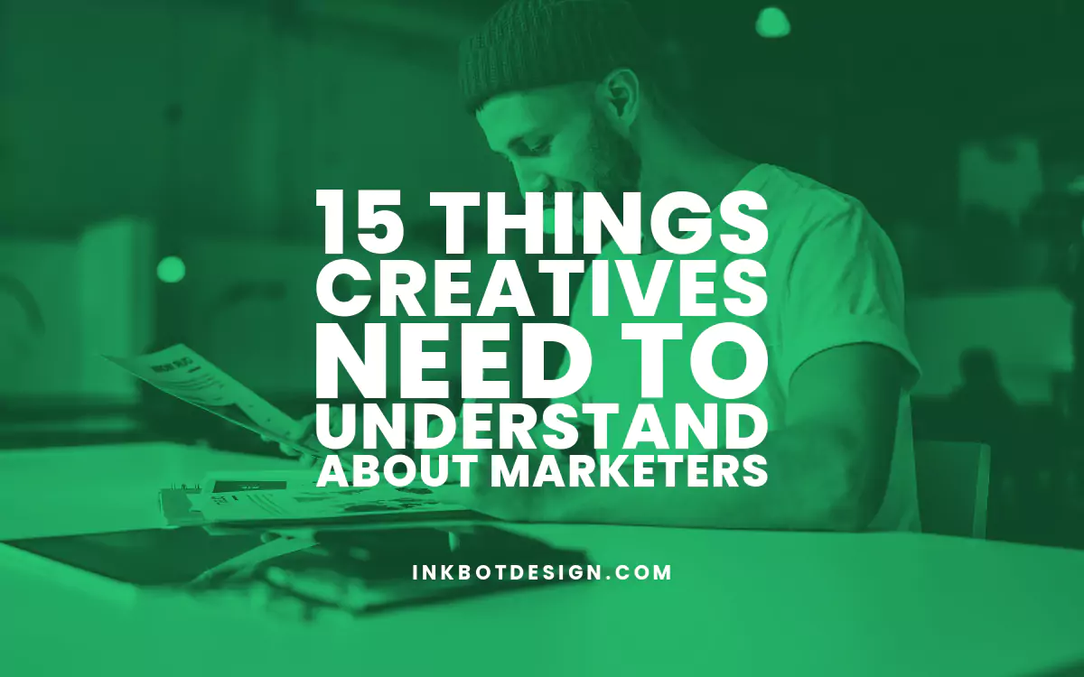 Creatives Things Creatives Need To Understand About Marketers 2024