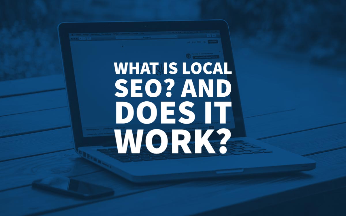 What Is Local Seo And How Does It Work