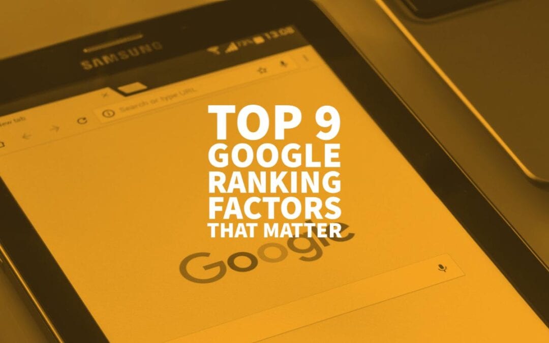 Top 9 Google Ranking Factors That Matter