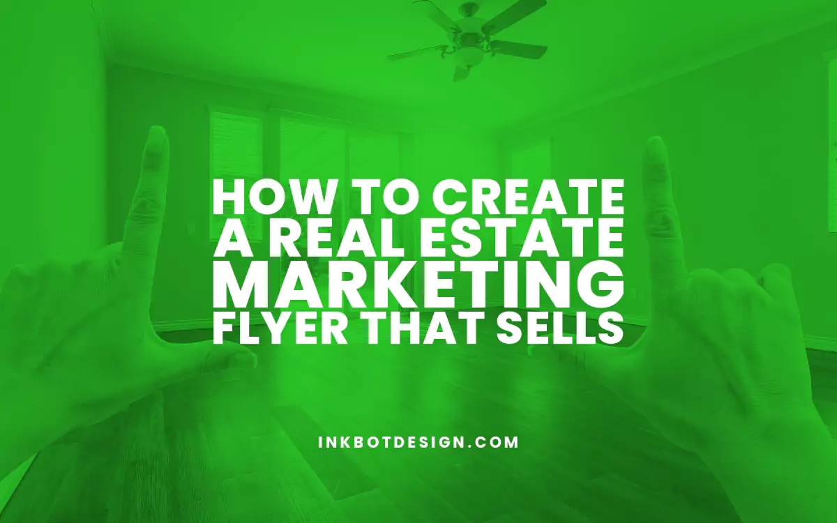 How To Create A Real Estate Marketing Flyer 2024