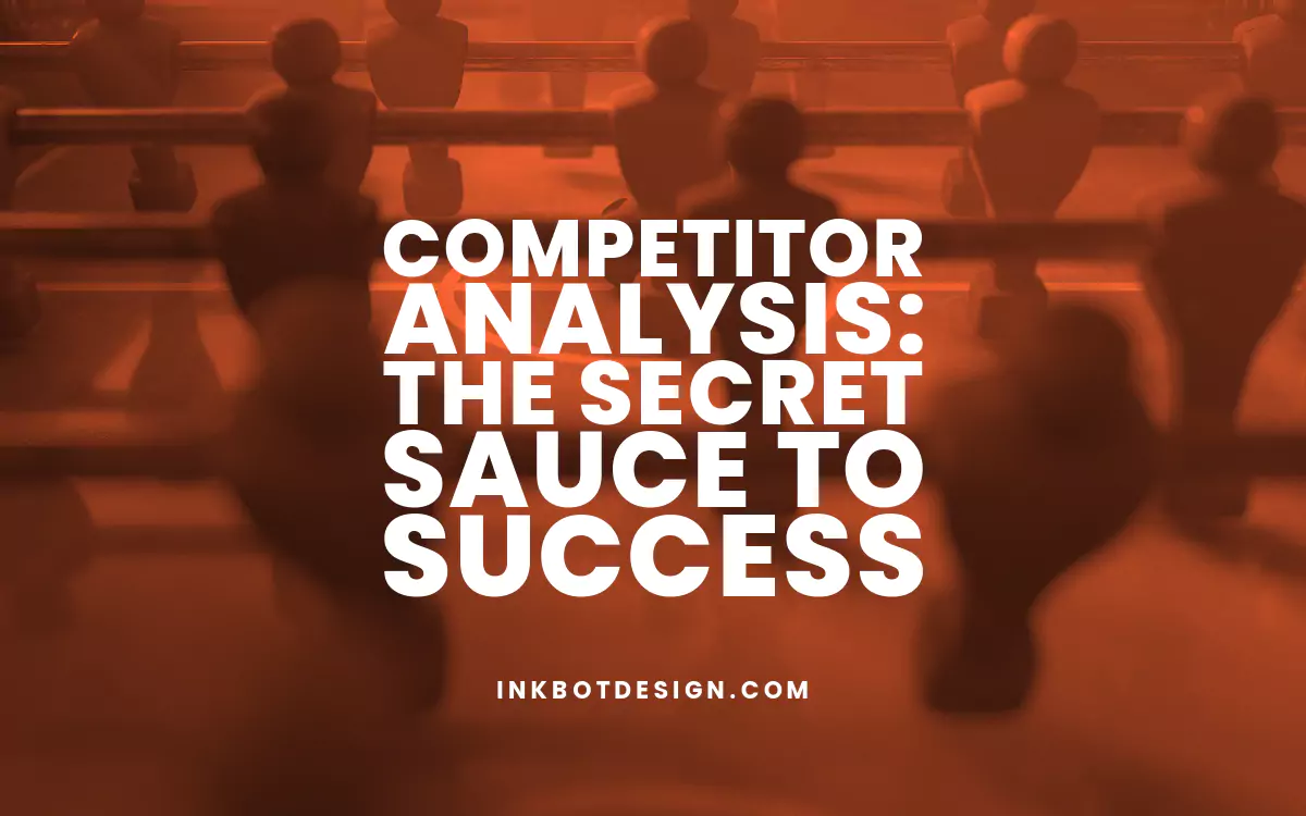 Competitor Analysis: The Secret Sauce to Success