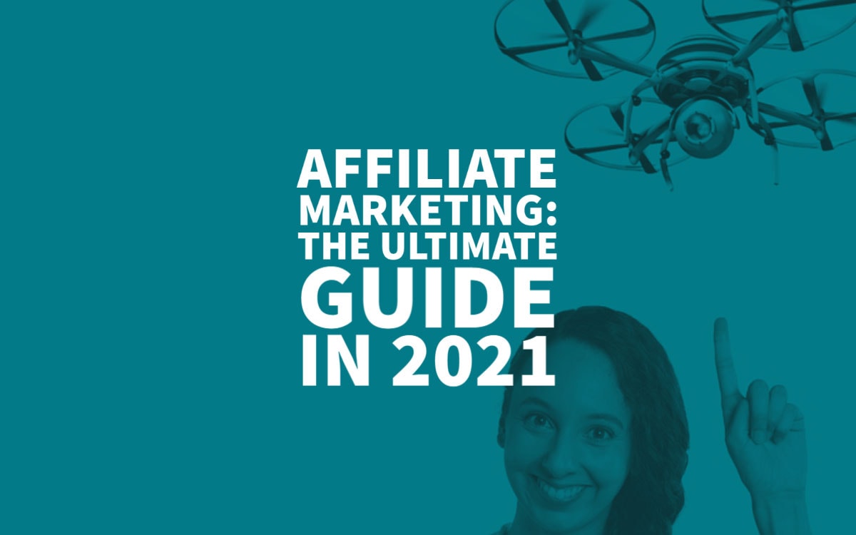 Ultimate Affiliate Marketing Guide 2021