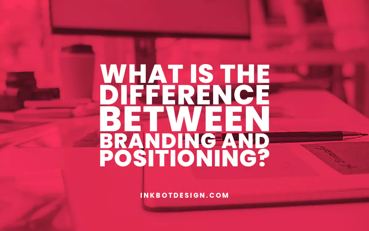 Branding And Positioning Difference Between Branding And Positioning 2024