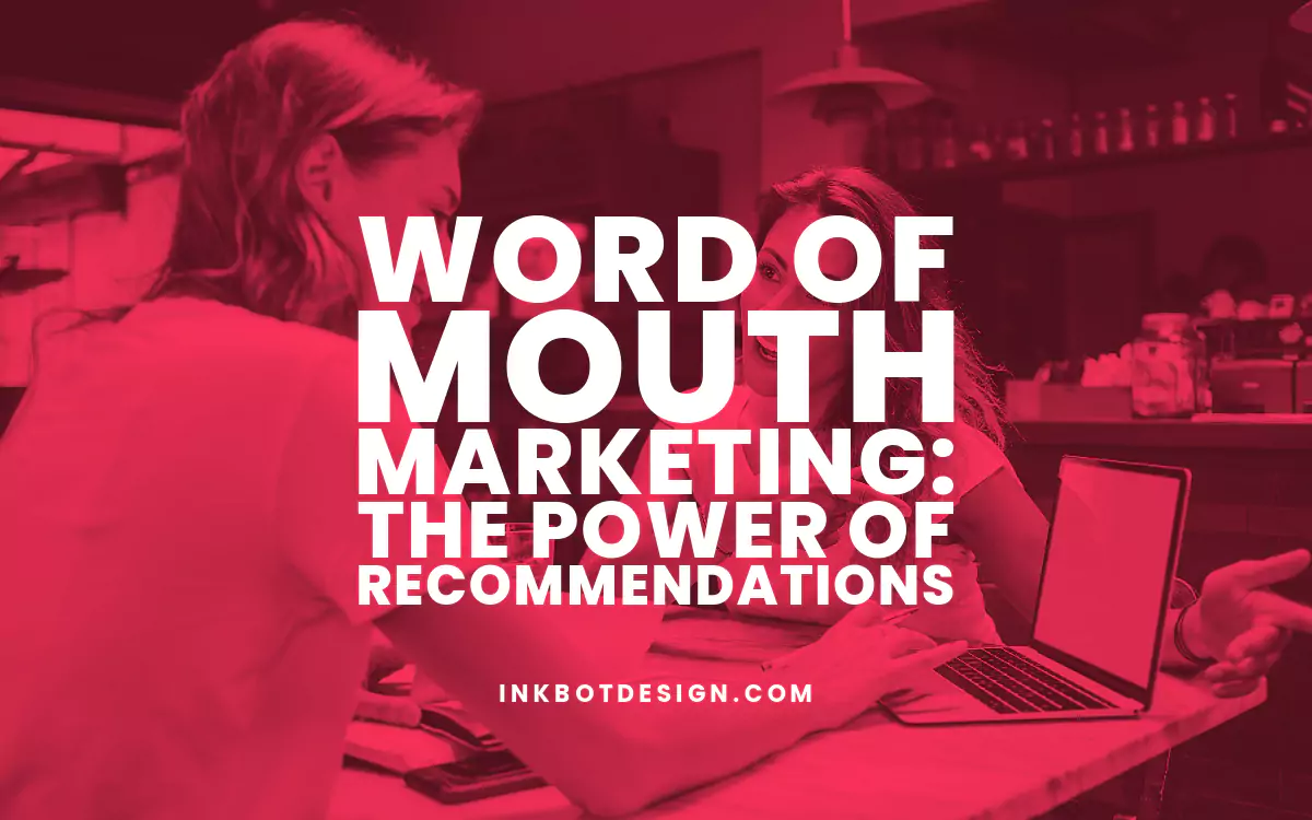 Word Of Mouth Marketing: The Power Of Recommendations