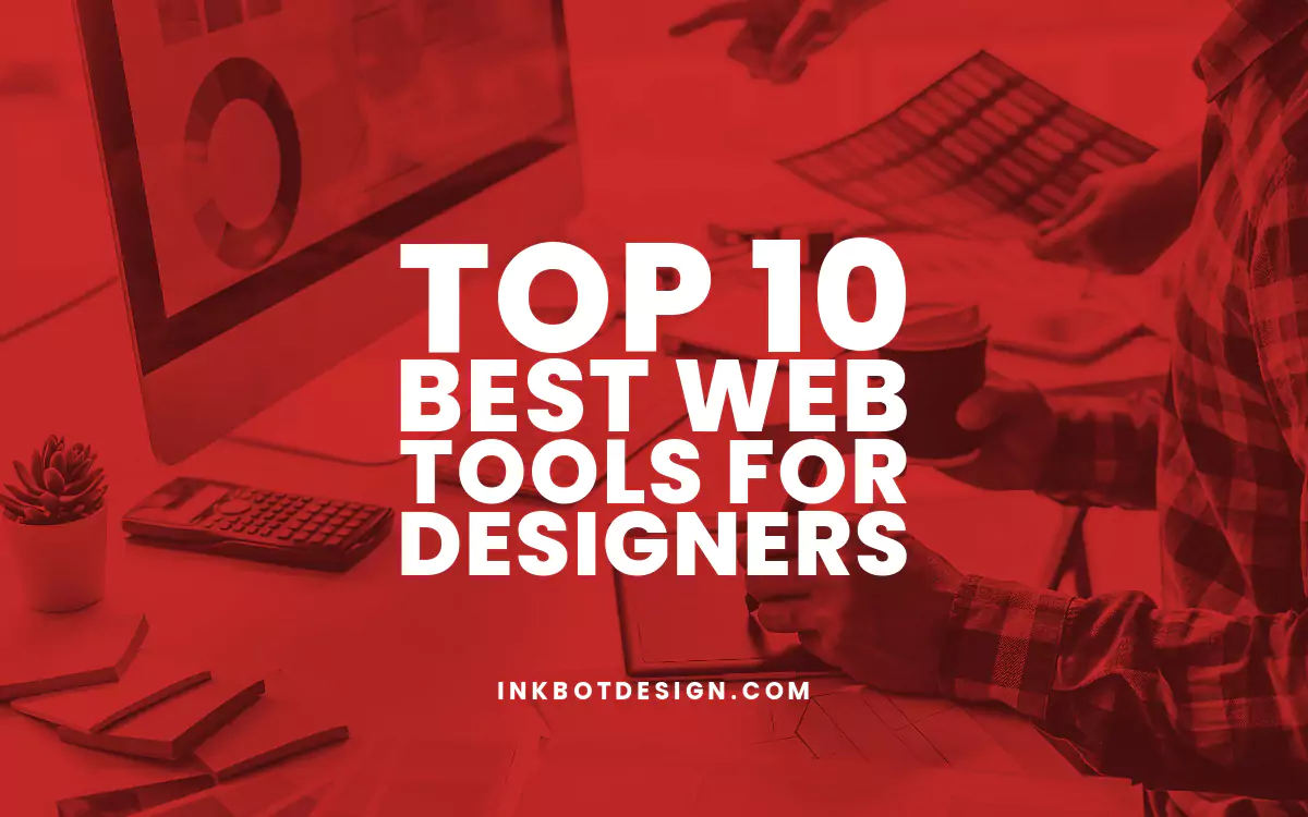 Top 10 Best Web Tools For Designers (November 2024)