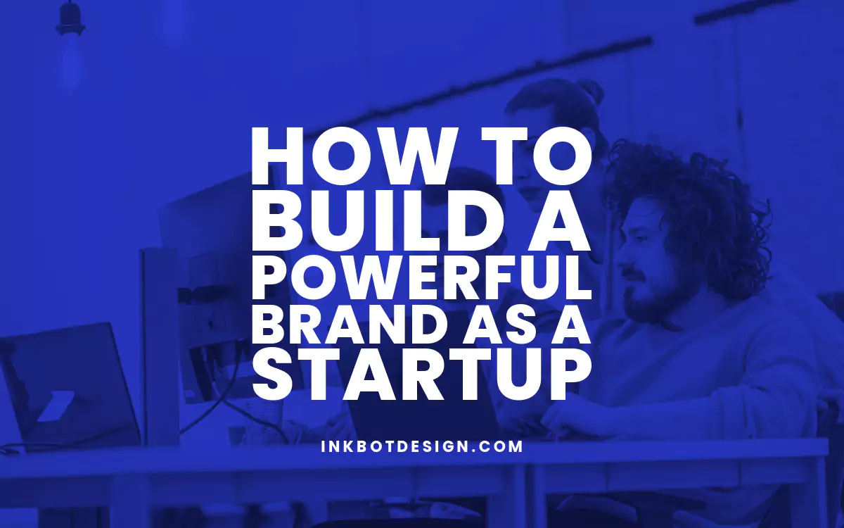 Powerful Brand How To Build A Powerful Brand As A Startup 2024