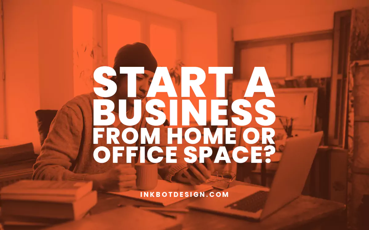 Start A Business From Home Or Office Space 2024