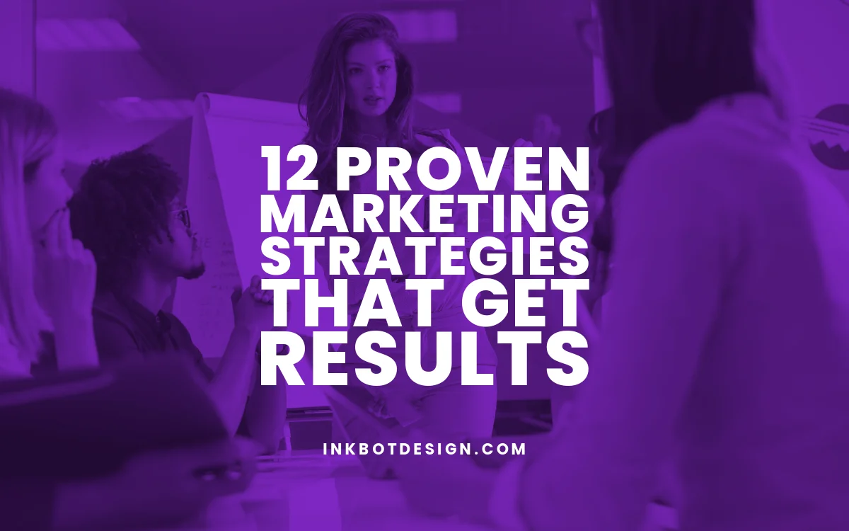 12 Proven Marketing Strategies That Get Results In 2024