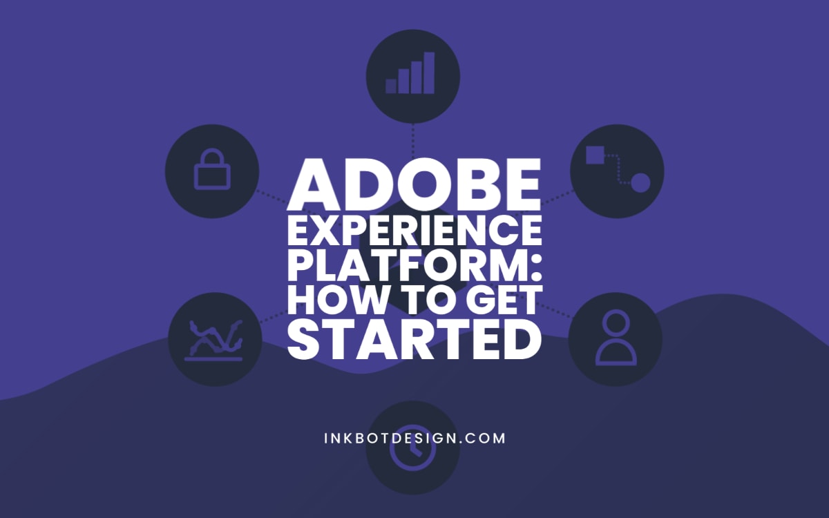 Adobe Experience Platform How To Get Started