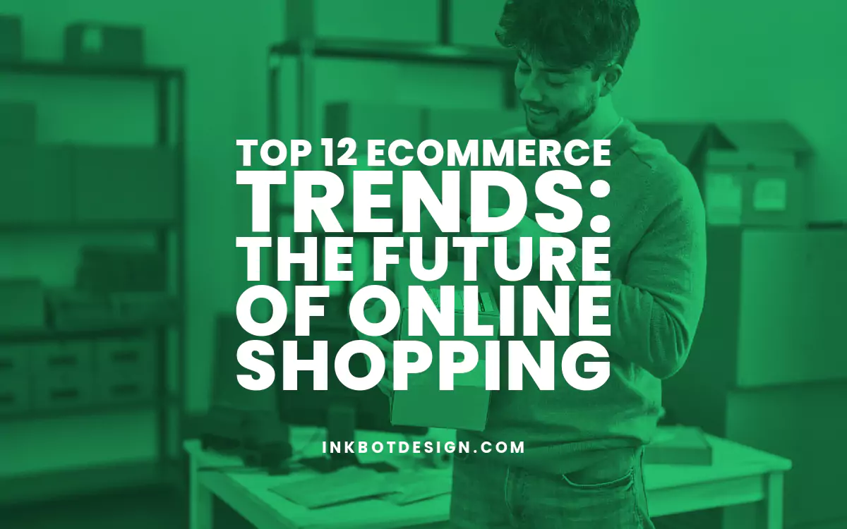 Ecommerce Trends Top Ecommerce Trends Online Shopping 2024 2025